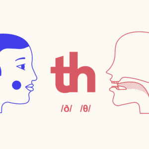 Pronunciation: TH sounds